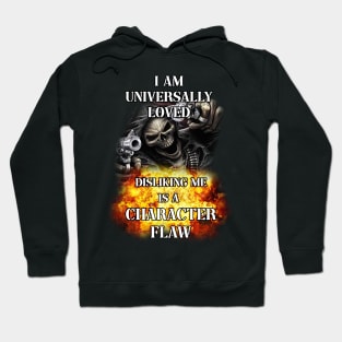i am universally loved disliking me is a character flaw Hoodie